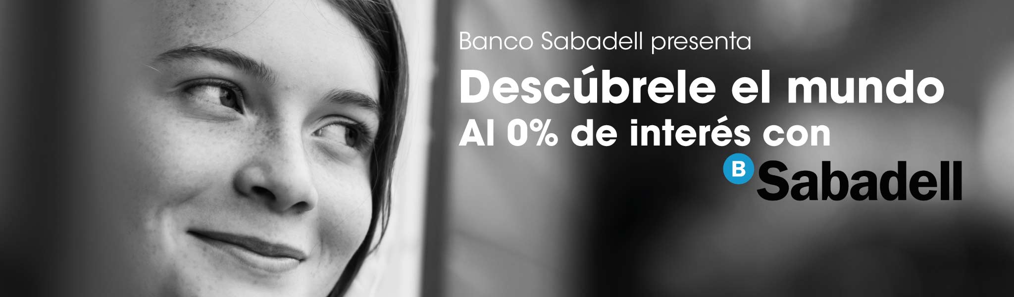 Publicidad: Banco Sabadell presenta: 'Descúbrele el mundo al 0% de interés con Sabadell'